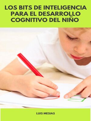 Los Bits de Inteligencia para el Desarrollo Cognitivo del  Niño - ebook